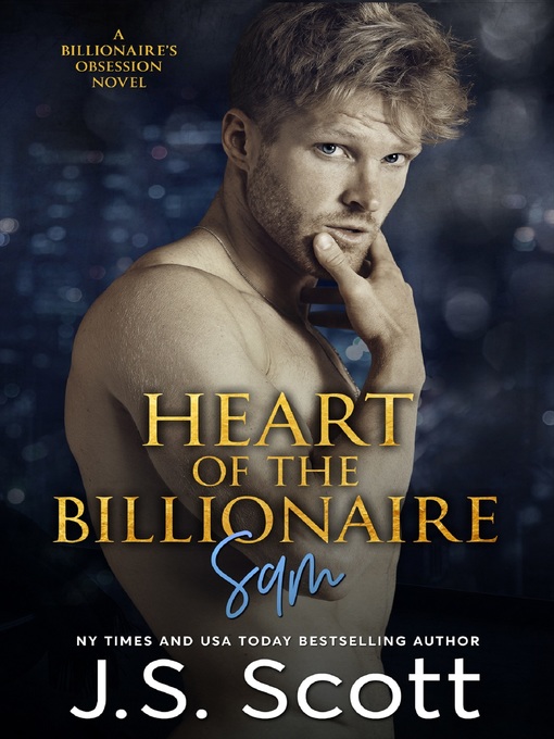 Title details for Heart of the Billionaire (The Billionaire's Obsession ~ Sam) by J. S. Scott - Available